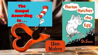 quotThe Gospel According to Dr Seuss  Horton Hatches An Eggquot  11am Modern [upl. by Madelon]