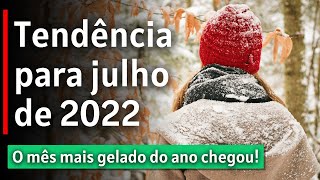 CLIMATOLOGIA E PREVISÃO DO MÊS DE JULHO DE 2022  30062022 [upl. by Farlee]