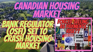 Banking Regulator OSFI to Trigger Canadian Housing Market Crash  Canadian Real Estate Market 2023 [upl. by Sainana]