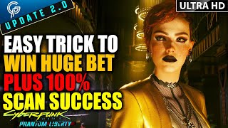 Easy Trick To WIN HUGE BET And 100 SCAN Heres How  Cyberpunk 2077 PHANTOM LIBERTY [upl. by Stacey634]