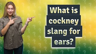 What is cockney slang for ears [upl. by Dranoel]