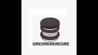 Oreo rerorerorerorero [upl. by Nathan151]