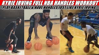 Kyrie Irving FULL NBA HANDLES WORKOUT  Play Basketball amp Have Crossovers Just Like Kyrie Irving [upl. by Alysoun75]