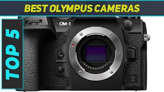 Top 5 Best Olympus Cameras 2024 [upl. by Eicyal]