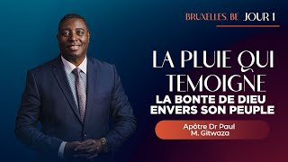 LA PLUIE QUI TEMOIGNE LA BONTE DE DIEU ENVERS SON PEUPLE  Jour1 Apôtre Dr Paul Gitwaza à Bruxelles [upl. by Battiste]