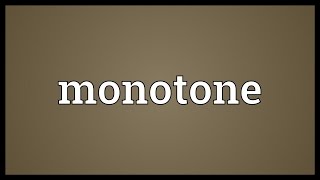 Monotone Meaning [upl. by Alet]