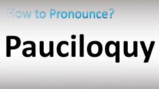 How to Pronounce Pauciloquy [upl. by Anaig]