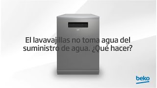 El lavavajillas no toma agua del suministro de agua ¿Qué hacer  by Beko [upl. by Gensmer]