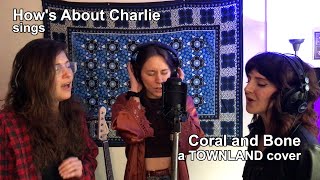 Hows About Charlie  Coral and Bone  Townland Cover [upl. by Wilen253]