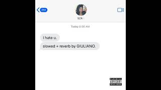 SZA  I HATE U  s l o w e d  r e v e r b [upl. by Josler]