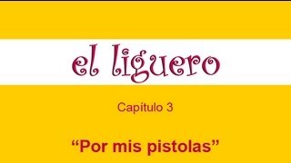 EL LIGUERO  Episodio 3 quotPor mis pistolasquot [upl. by Enirbas]