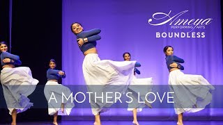 A Mothers Love  Ameya Performing Arts  Contemporary Classical Indian Dance [upl. by Metzger37]