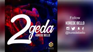 Korede Bello  2geda Official Audio [upl. by Webb644]