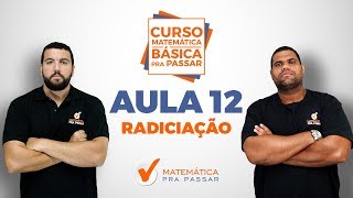 CURSO MATEMÁTICA BÁSICA PRA PASSAR  AULA 12  RADICIAÇÃO [upl. by Hoagland359]