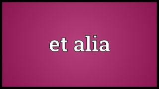 Et alia Meaning [upl. by Kentiggerma]