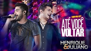 Henrique e Juliano  Até Você Voltar DVD Ao vivo em Brasília Vídeo Oficial [upl. by Nayhr]