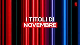 Le NOVITÀ di Novembre 2023 di NETFLIX ITALIA [upl. by Melvin]