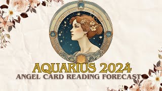 Aquarius 2024 Angel Card Reading Forecast [upl. by Nemrak]