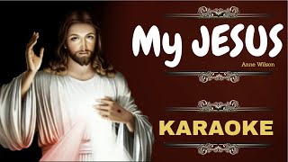 Anne Wilson  My Jesus Karaoke Piano Version Acoustic Instrumental With Lyrics [upl. by Eirolam718]