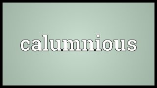 Calumnious Meaning [upl. by Esela535]