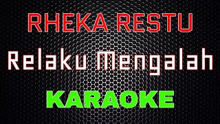 Rheka Restu  Relaku Mengalah Karaoke  LMusical [upl. by Iiette]