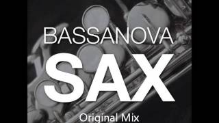 Bassanova  Sax Original Mix [upl. by Aramit792]