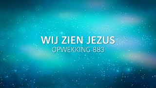 Opwekking 883  Wij zien Jezus lyric video [upl. by Meisel849]