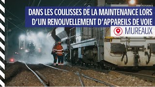 Dans les coulisses de la maintenance lors dun renouvellement dappareils de voies aux Mureaux [upl. by Ssor]