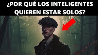 Las PERSONAS INTELIGENTES son SOLITARIAS por estas 10 RAZONES [upl. by Notnarb]