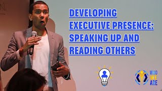 Developing Executive Presence Speaking Up and Reading Others [upl. by Najar]