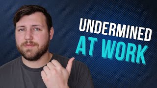 Why You’re Being Undermined at Work And How to Stop It [upl. by Ryun223]