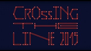 Crossing the Line 2015 [upl. by Kcinnay989]