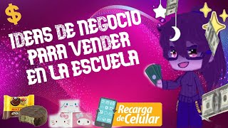 IDEAS DE NEGOCIO PARA VENDER EN LA ESCUELA [upl. by Nelsen]