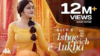 Ishqe Vich Aukha Full Song Kaur B  Mista Baaz  Raj Ranjodh  New Punjabi Songs 2021 [upl. by Yadnus]