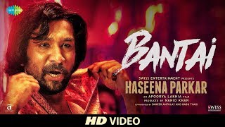 Bantai  Haseena Parkar  Shraddha Kapoor  Siddhanth  Divine  Kirthi Shetty  Full Song [upl. by Ahsikahs]