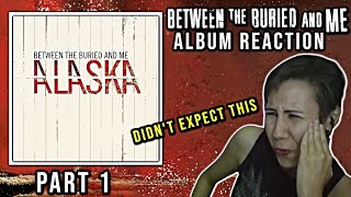 First Time Hearing BETWEEN THE BURIED AND ME All Bodies  Alaska  Album Reaction Part 1 [upl. by Naie518]