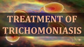 TREATMENT OF TRICHOMONIASIS [upl. by Schulein740]