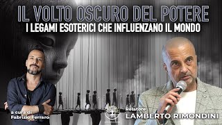 IL VOLTO OSCURO DEL POTERE • I LEGAMI ESOTERICI CHE INFLUENZANO IL MONDO con Lamberto Romondini [upl. by Lenz]