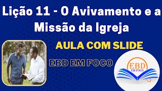 Lição 11  O Avivamento e a Missão da Igreja [upl. by Anikahs]