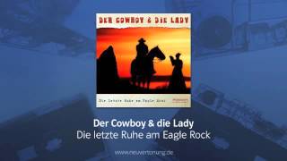 Der Cowboy amp die Lady  Die Letzte Ruhe Am Eagle Rock [upl. by Balcer]