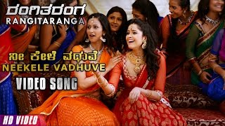 Rangitaranga Video Songs  Nee Kele Vadhuve Full Video Song  Nirup BhandariRadhika ChetanAvantika [upl. by Eilime501]