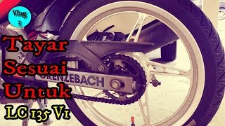 Vlog 3  Tayar Untuk Ride  LC135 V1 [upl. by Eimmis]