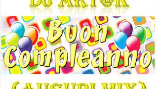 Dj Artk  Buon Compleanno auguri mix [upl. by Vtarj]