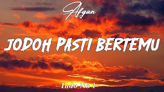 Afgan  Jodoh Pasti Bertemu  Lirik Video [upl. by Aneerbas]