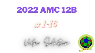 2022 AMC 12B Problems 116 Video Solutions [upl. by Hedgcock]