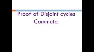 Proof of Disjoint cycles Commute [upl. by Graeme648]