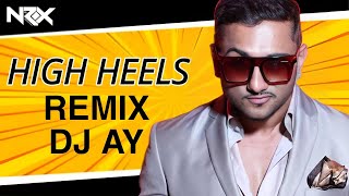 High Heels Remix  DJ AY  HOUSE OF NRX  YO YO HONEY SINGH  NEW RAP SONG 2024 [upl. by Margaretha]