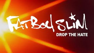 Fatboy Slim  Drop The Hate Official Audio [upl. by Buine]