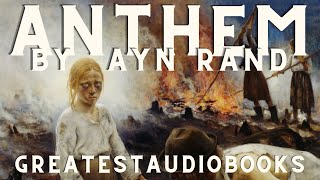 ANTHEM by Ayn Rand 🎧📖FULL AudioBook  Greatest🌟AudioBooks v3 [upl. by Raeann49]