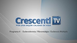 Esclerodermia  Fibromialgia  Esclerosis Múltiple  Crescenti TV  Programa 4 [upl. by Gabi]